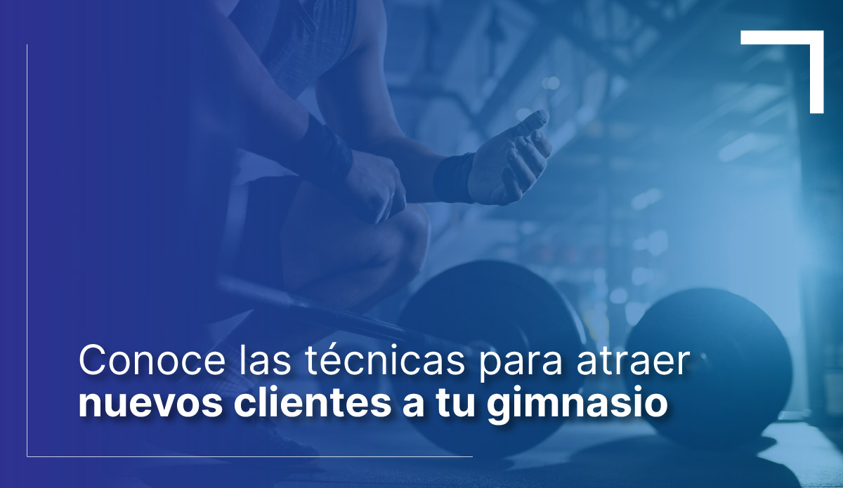 tecnicas-para-atraer-nuevos-clientes-a-tu-gimnasio