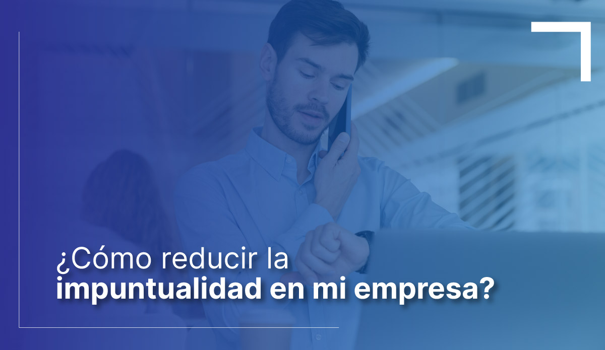 banner cómo reducir la impuntualidad en mi empresa