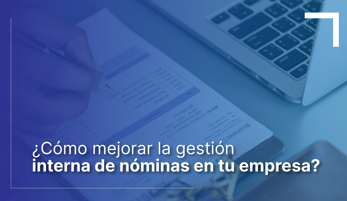 Como mejorar la gestion interna de nominas en tu empresa