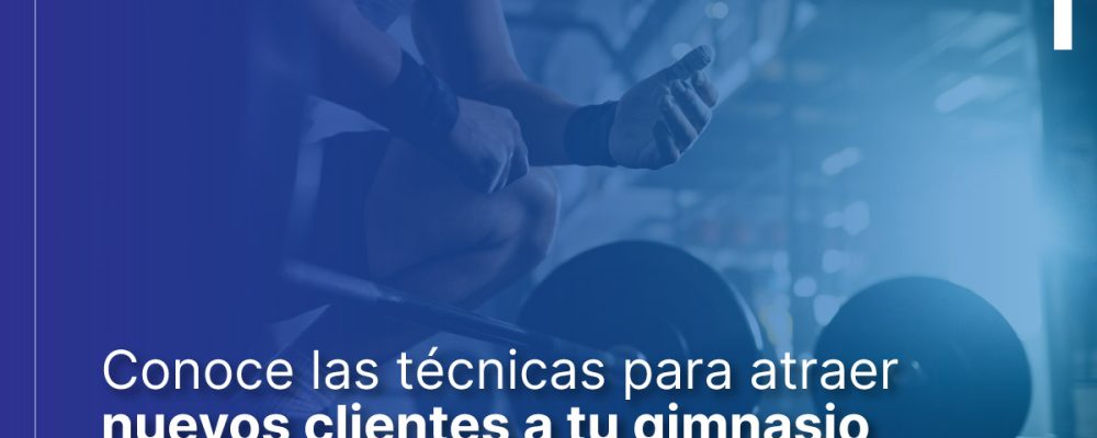 tecnicas-para-atraer-nuevos-clientes-a-tu-gimnasio