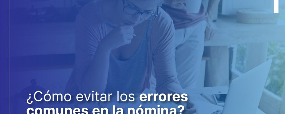 como-evitar-los-errores-comunes-en-la-nomina